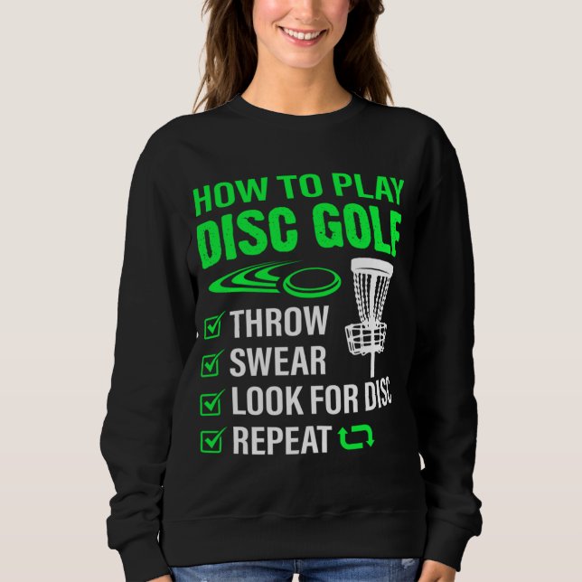 How To Play Disc Golf Funny Frisbee Golfing Player Sweatshirt (Front)