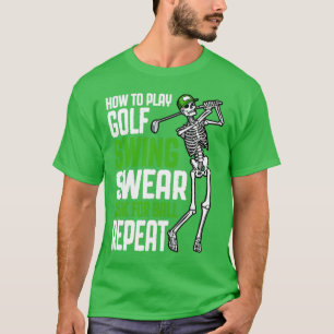 How To Play Golf Swing Swear Funny Skeleton Golfer T-Shirt