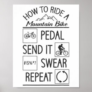 How To Ride A Mountain Bike Pedal Send It Swear Re Poster