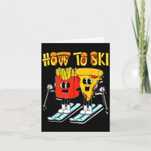 How to ski funny pizza french fries skier skiing card