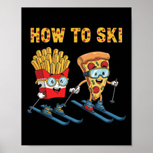 How To Ski Funny Pizza French Fries Skiing Boys Gi Poster