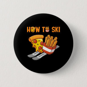 How To Ski Pizza French Fries Humor Funny Skiing P 6 Cm Round Badge