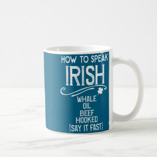 How To Speak Irish Whale Oil Beef Hooked  Coffee Mug