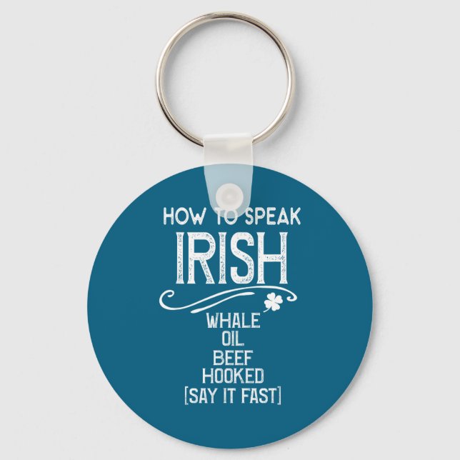 How To Speak Irish Whale Oil Beef Hooked  Key Ring (Front)