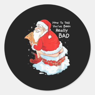 How To Tell When Youve Been Bad Christmas Naughty Classic Round Sticker