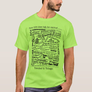 How trini does talk T-Shirt