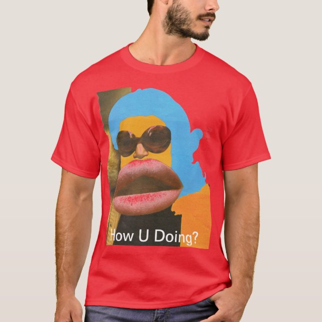 How U doing T-Shirt (Front)