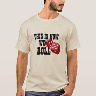 how we roll cool funny gambling vegas lover design T-Shirt