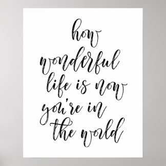 How Wonderful Life Is Now You're In The World Poster
