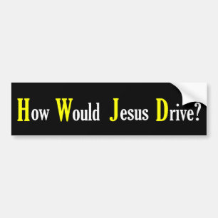How Would Jesus Drive - Bumper Sticker