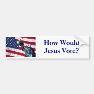 How Would Jesus Vote? Bumper Sticker