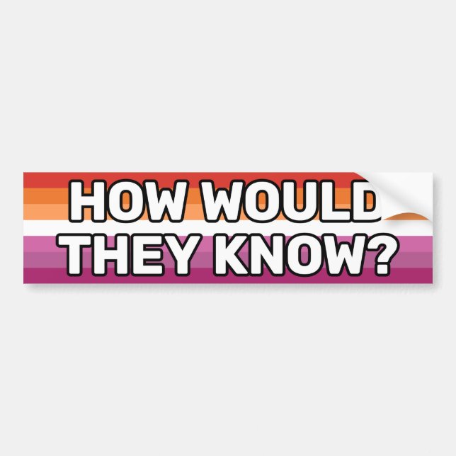How Would They Know White Lesbian Flag (2018) Bumper Sticker (Front)