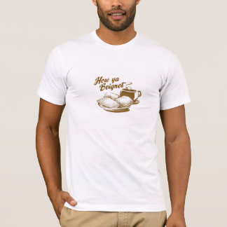 How Ya Beignet? Tshirt from New Orleans