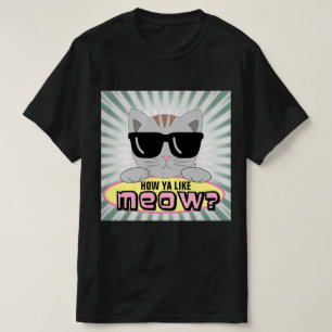 How Ya Like MEOW? Cartoon Cat With Sunglasses T-Shirt