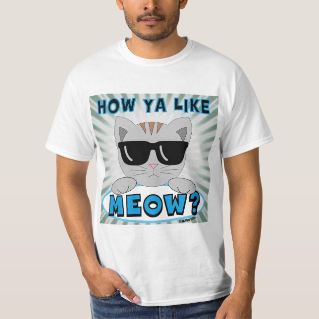 How Ya Like MEOW? Funny Sunglasses Cat T-Shirt (Front)