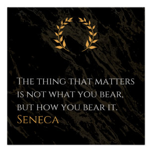 How You Bear It - Seneca Stoic Philosophy Quote Poster