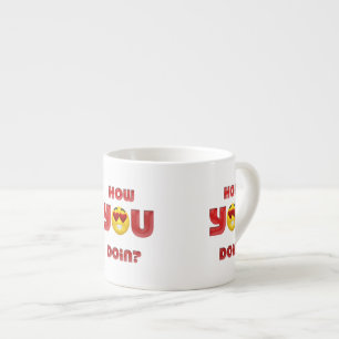 How YOU Doin? Espresso Cup