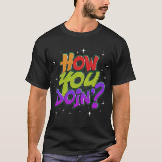 How You Doin T-Shirt