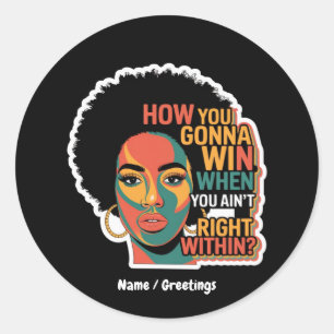 How You Gonna Win When You Ain't Right Within  Classic Round Sticker