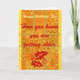How you know you are getting older, Happy B-day,Si Card