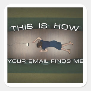 HOW YOUR EMAIL FINDS ME - HELLY R SQUARE STICKER