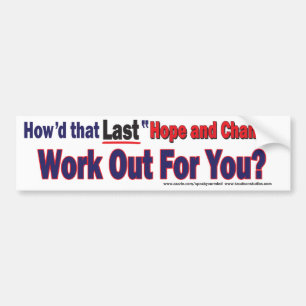 Howd That Last Hope and Change Work Bumper Sticker