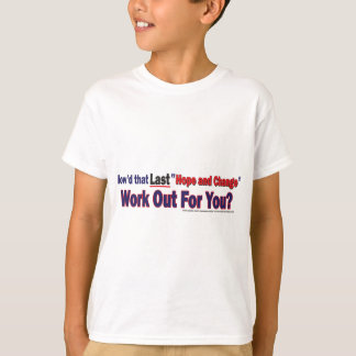 How'd that Last Hope and Change Work Out for You T-Shirt
