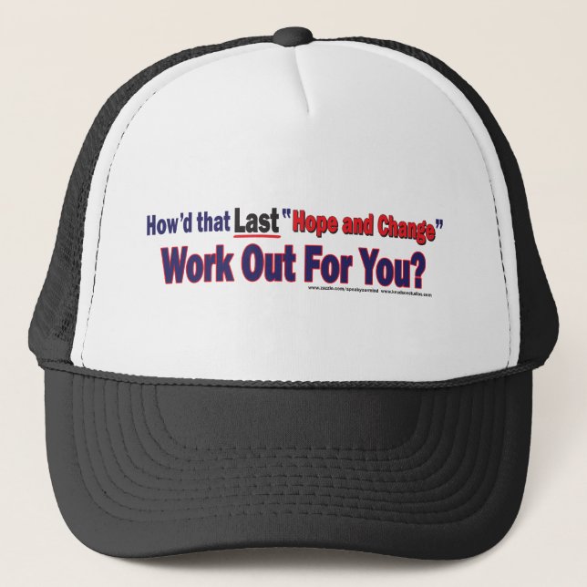Howd That Last Hope and Change Work Trucker Hat (Front)