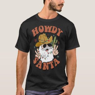 Howdy Christmas Howdy Santa Retro Xmas Western Chr T-Shirt