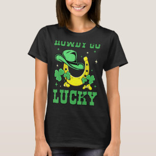 Howdy Go Lucky Funny St Patrick's Day Horse Shoe S T-Shirt