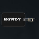 "Howdy" Greeting or Name, Black Luggage Tag<br><div class="desc">"Howdy" or personalise greeting or name in bold white letters on black.</div>
