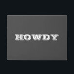 "Howdy" Greeting or Name, Dark Grey Doormat<br><div class="desc">"Howdy" or personalise greeting or name in bold white letters on dark grey doormat.</div>