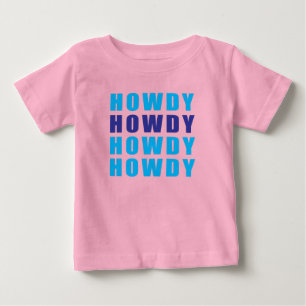 Howdy Howdy Howdy Howdy Baby T-Shirt