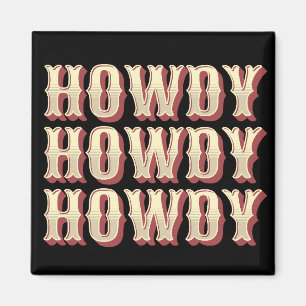 Howdy Howdy Howdy Magnet