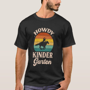 Howdy Kindergarten Teacher Rodeo Back To School We T-Shirt