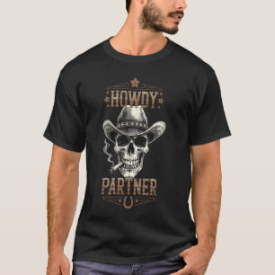Howdy Partner Cowboy Skull Design T-Shirt