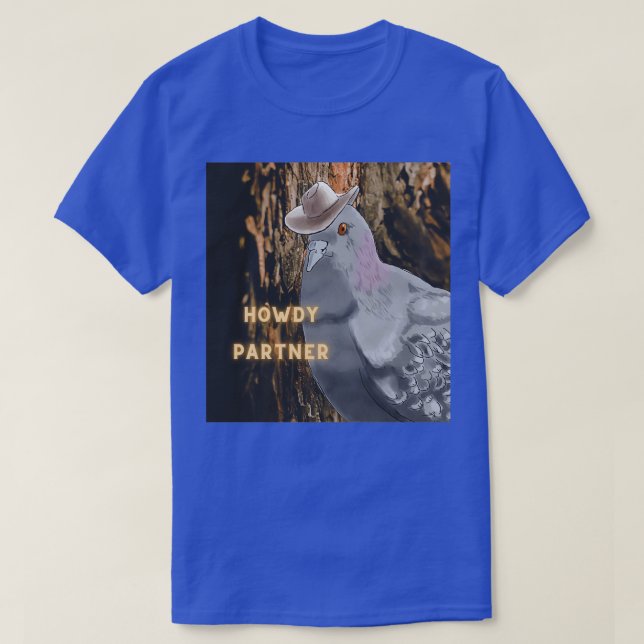 Howdy Partner Pigeon with Cowboy Har 2 T-Shirt (Design Front)