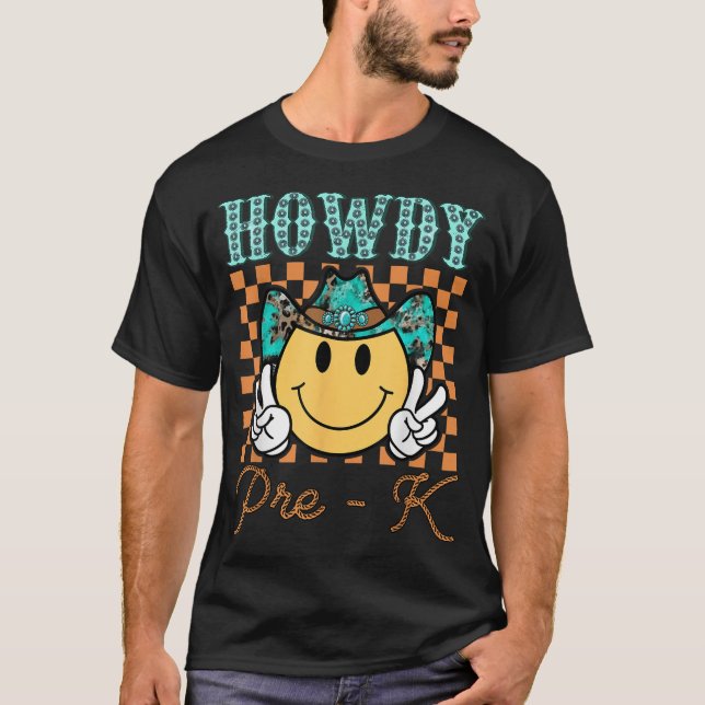 Howdy Pre K Cowboy Cowgirl Western Teacher T-Shirt (Front)