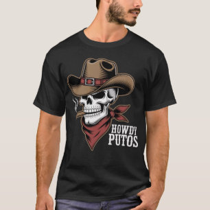 Howdy Putos American Cowboy Western Outlaw Skull T-Shirt