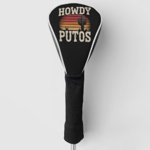 Howdy Putos Funny Cactus Retro Vintage Golf Head Cover