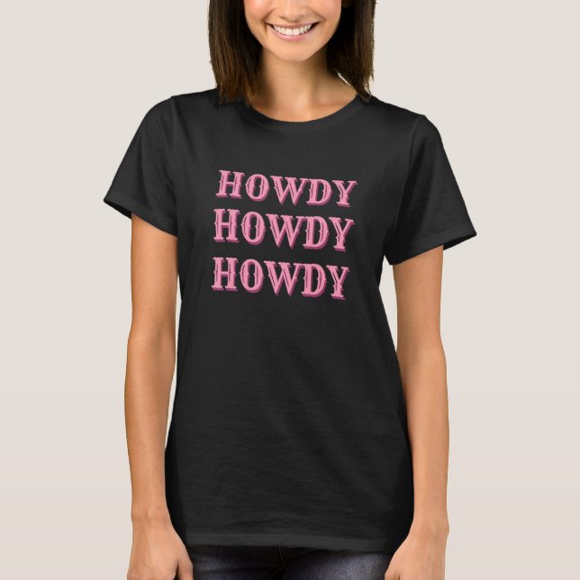Howdy Rodeo Western Country Southern Cowgirl T-Shirt (Front)