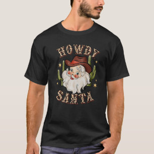 Howdy Santa  Christmas Costume Xmas Men Women T-Shirt