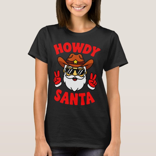 Howdy Santa Funny Christmas Pajama Party Last Minu T-Shirt (Front)
