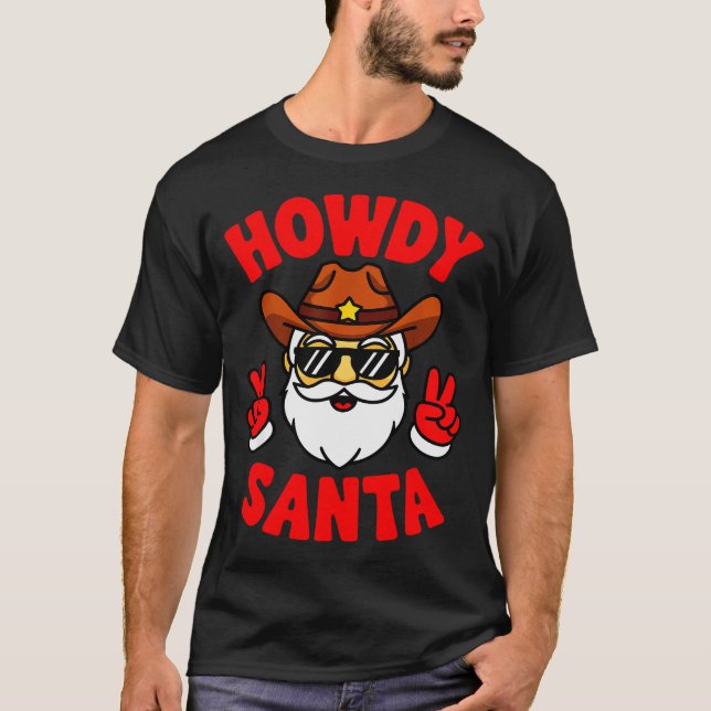 Howdy Santa Funny Christmas Pajama Party Last Minu T-Shirt (Front)