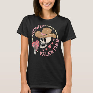 Howdy Valentine Western Skull Skeleton Hearts Vale T-Shirt