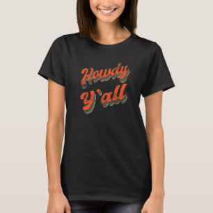 Howdy Yu2019all Cowgirl Western Wear Country Music T-Shirt