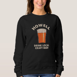 Howell Drink Local Craft Beer Michigan Drinking Mi Sweatshirt