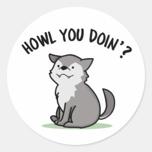Howl You Doin Funny Baby Wolf Pun  Classic Round Sticker
