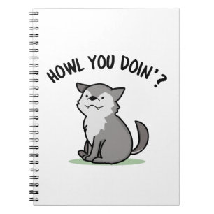 Howl You Doin Funny Baby Wolf Pun  Notebook