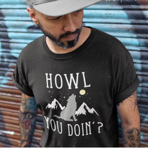 Howl You Doin'? T-Shirt
